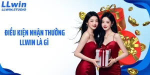 Điều Kiện Nhận Thưởng LLWIN Là Gì