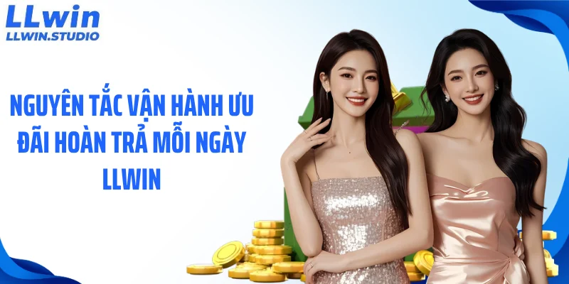 Nguyên tắc vận hành ưu đãi hoàn trả mỗi ngày LLWIN